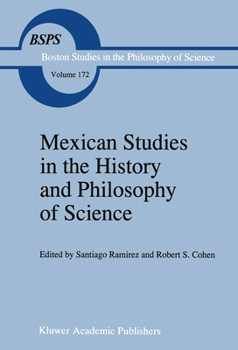 Mexican Studies in the History and Philosophy of Science (Boston Studies in the Philosophy of Science) - Book #172 of the Boston Studies in the Philosophy and History of Science