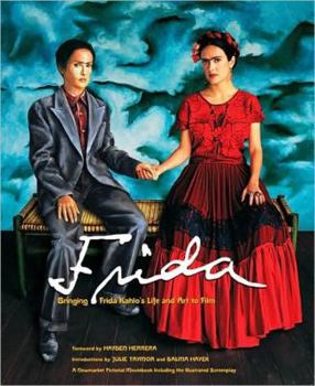 Hardcover Frida: Bringing Frida Kahlo's Life and Art to Film Book