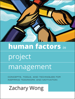 Hardcover Human Factors in Project Management: Concepts, Tools, and Techniques for Inspiring Teamwork and Motivation Book