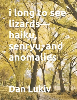 Paperback i long to see lizards-haiku, senryu, and anomalies Book