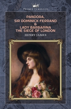 Pandora, Sir Dominick Ferrand & Lady Barbarina: The Siege of London