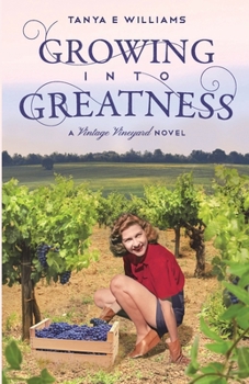 Paperback Growing Into Greatness: A Vintage Vineyard Novel Book