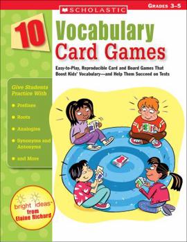 Paperback 10 Vocabulary Card Games: Easy-To-Play, Reproducible Card and Board Games That Boost Kids' Vocabulary-And Help Them Succeed on Tests Book