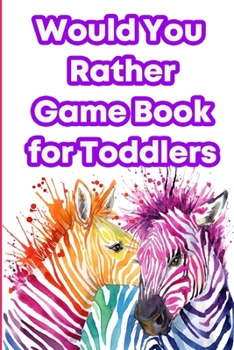 Paperback Would You Rather Game Book for Toddlers: Questions for Kids age 1-4 Book