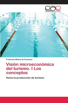 Paperback Visión microeconómica del turismo. I Los conceptos [Spanish] Book