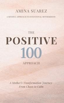 Paperback Positive 100: A Mum's Transformation Journey From Chaos To Calm Book