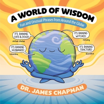 Paperback A World of Wisdom: Fun and Unusual Phrases from Around the Globe Book