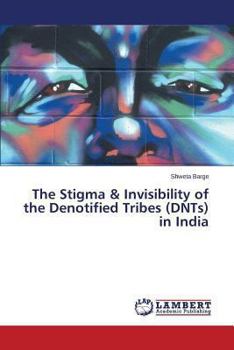 Paperback The Stigma & Invisibility of the Denotified Tribes (DNTs) in India Book