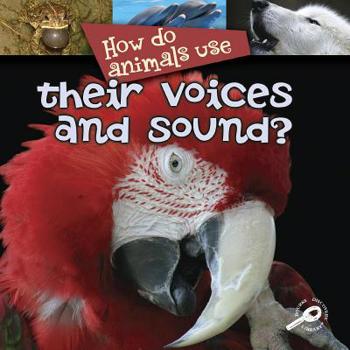 Library Binding How Do Animals Use... Their Voices and Sound? Book