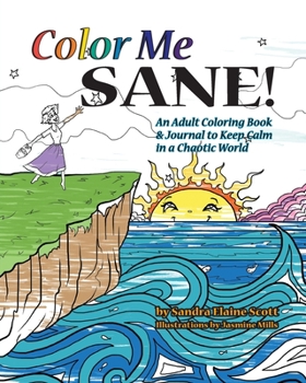 Paperback Color Me Sane: An Adult Coloring Book & Journal to Keep Calm in a Chaotic World Book