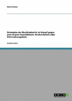 Paperback Strategien der Musikindustrie im Kampf gegen peer-to-peer-Tauschbörsen: Strafverfahren oder Alternativangebote [German] Book