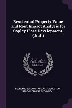 Paperback Residential Property Value and Rent Impact Analysis for Copley Place Development. (Draft) Book