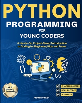 Paperback Python Programming for Young Coders: A Hands-On, Project-Based Introduction to Coding for Beginners, Kids, and Teens Book