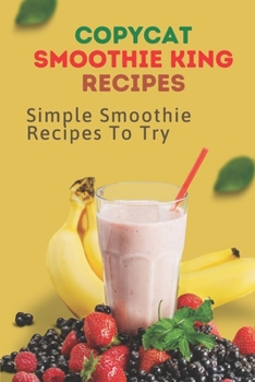 Paperback Copycat Smoothie King Recipes: Simple Smoothie Recipes To Try: Cooking For Everyone Book