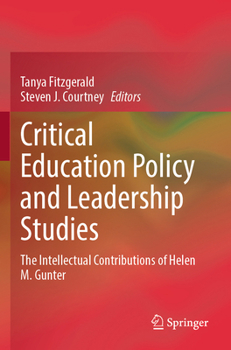 Critical Education Policy and Leadership Studies: The Intellectual Contributions of Helen M. Gunter