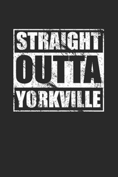 Straight Outta Yorkville 120 Page Notebook Lined Journal for Yorkville Pride