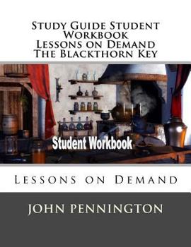 Study Guide Student Workbook Lessons on Demand the Blackthorn Key : Lessons on Demand
