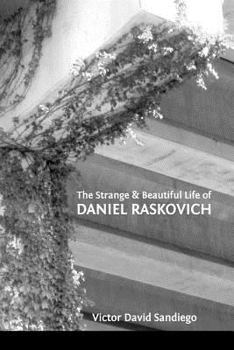 Paperback The Strange & Beautiful Life of DANIEL RASKOVICH Book