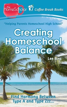 Paperback Creating Homeschool Balance: Find Harmony Between Type A and Type Zzz..... Book