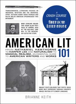 American Lit 101: From Nathaniel Hawthorne to Harper Lee and Naturalism to Magical Realism, an Essential Guide to American Writers and Works - Book  of the Adams 101