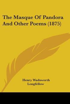 The Masque of Pandora and other Poems