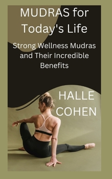 Paperback MUDRAS for Today's Life: Strong Wellness Mudras and Their Incredible Benefits Book