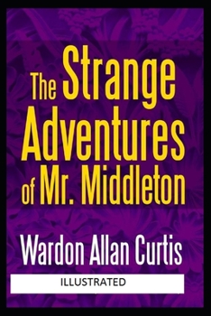 The Strange Adventures of Mr. Middleton Illustrated