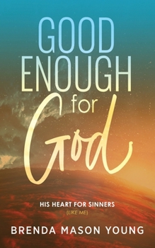Paperback Good Enough for God: His Heart for Sinners (Like Me) Book
