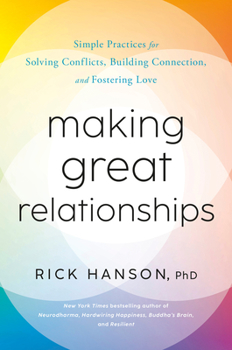 Hardcover Making Great Relationships: Simple Practices for Solving Conflicts, Building Connection, and Fostering Love Book