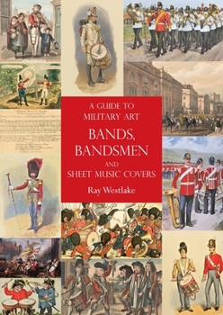 Paperback A Guide to Military Art Bands, Bandsmen and Sheet Music Covers Book