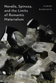 Hardcover Novalis, Spinoza, and the Limits of Romantic Materialism Book