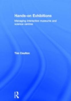 Hardcover Hands-On Exhibitions: Managing Interactive Museums and Science Centres Book