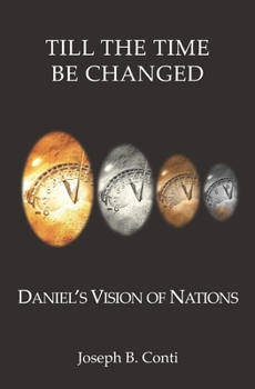 Paperback Till The Time Be Changed: Daniel's Vision of Nations Book
