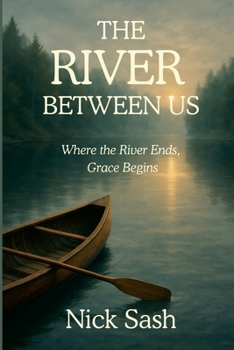 Paperback The River Between Us: Where the River Ends, Grace Begins Book