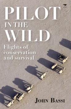 Paperback Pilot in the Wild: Flights of Conservation and Survival Book