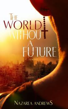 The World Without a Future - Book #1 of the World Without End