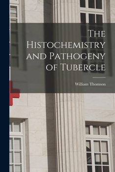 Paperback The Histochemistry and Pathogeny of Tubercle Book
