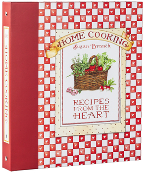 Hardcover Deluxe Recipe Binder - Home Cooking: Recipes from the Heart (Susan Branch) Book
