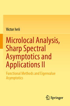 Paperback Microlocal Analysis, Sharp Spectral Asymptotics and Applications II: Functional Methods and Eigenvalue Asymptotics Book