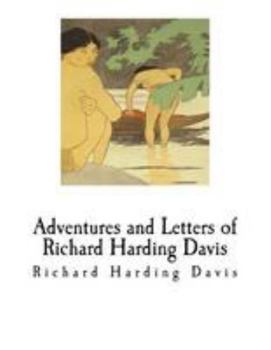 Paperback Adventures and Letters of Richard Harding Davis: Richard Harding Davis Book