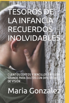 Paperback Tesoros de la Infancia Recuerdos Inolvidables: Cuentos Cortos Y Sencillos En Letra Grande Para Dultos Con Dificultad de Visión [Spanish] Book