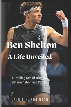 Ben Shelton: A life unveiled