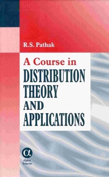 Hardcover A Course in Distribution Theory and Applications Book