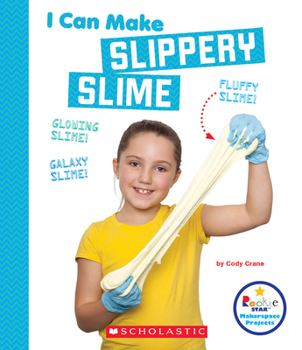 Hardcover I Can Make Slippery Slime (Rookie Star: Makerspace Projects) Book