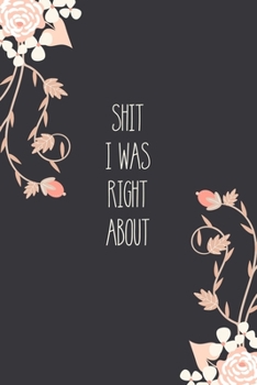 Shit I Was Right About: Blank Lined Journal