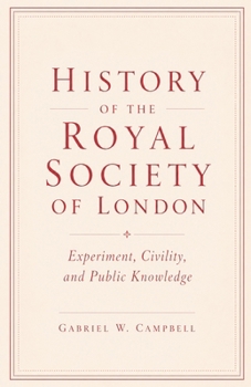 History of the Royal Society of London: Experiment, Civility, and Public Knowledge