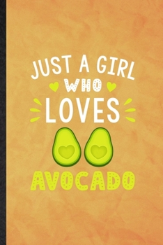 Paperback Just a Girl Who Loves Avocado: Funny Blank Lined Avocado Vegan Keep Fit Notebook/ Journal, Graduation Appreciation Gratitude Thank You Souvenir Gag G Book