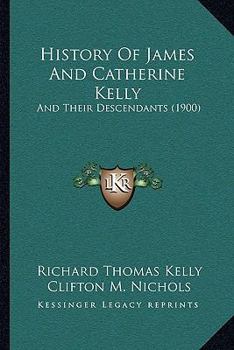 Paperback History Of James And Catherine Kelly: And Their Descendants (1900) Book