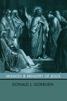 The Mission and Ministry of Jesus - Book #1 of the A Theology of Jesus