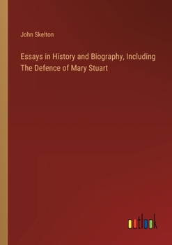 Paperback Essays in History and Biography, Including The Defence of Mary Stuart Book